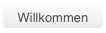 Willkommen
